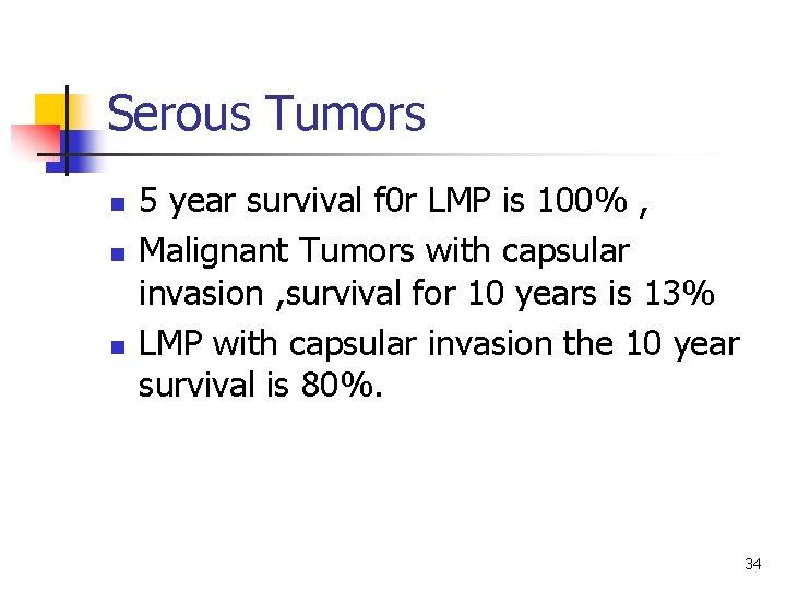 Serous Tumors n n n 5 year survival f 0 r LMP is 100%