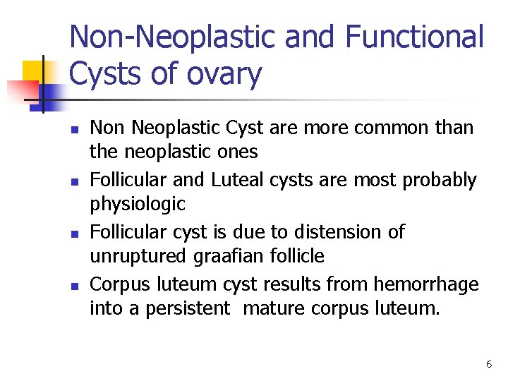 Non-Neoplastic and Functional Cysts of ovary n n Non Neoplastic Cyst are more common