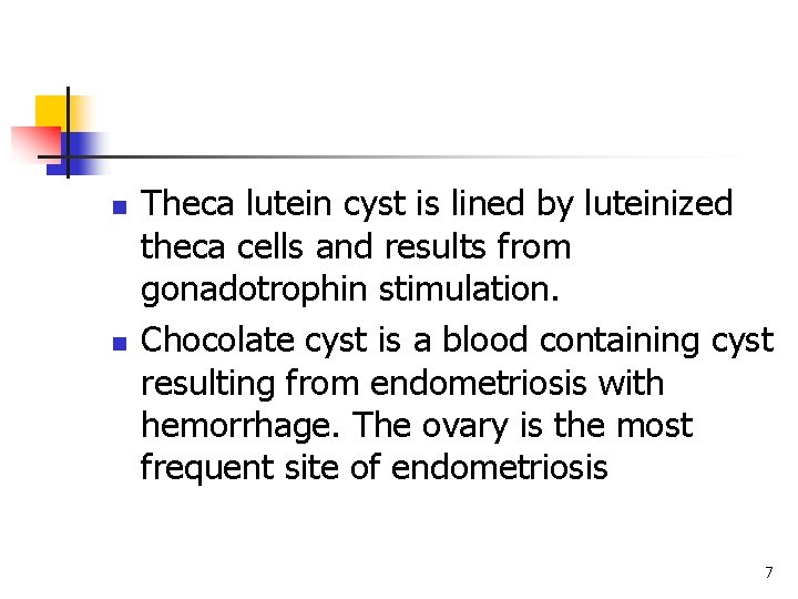 n n Theca lutein cyst is lined by luteinized theca cells and results from