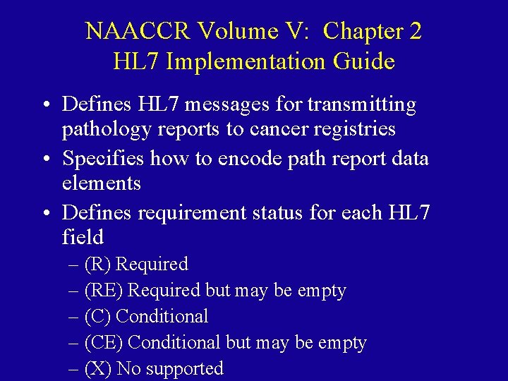 NAACCR Volume V: Chapter 2 HL 7 Implementation Guide • Defines HL 7 messages