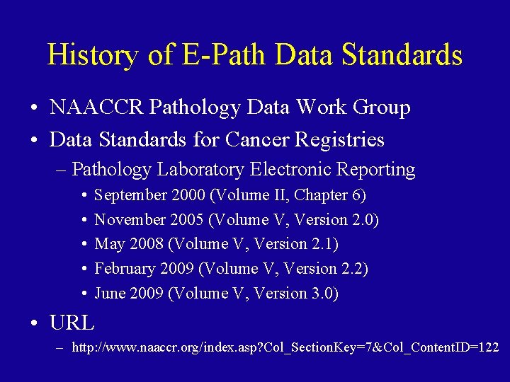 History of E-Path Data Standards • NAACCR Pathology Data Work Group • Data Standards