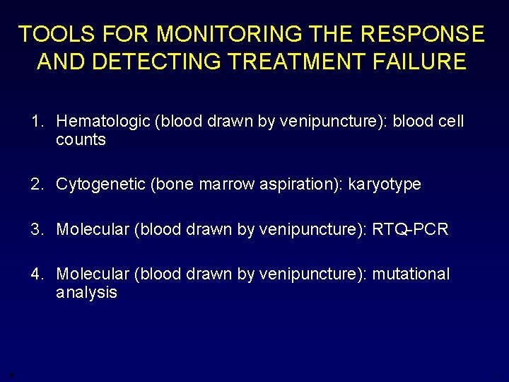 TOOLS FOR MONITORING THE RESPONSE AND DETECTING TREATMENT FAILURE 1. Hematologic (blood drawn by
