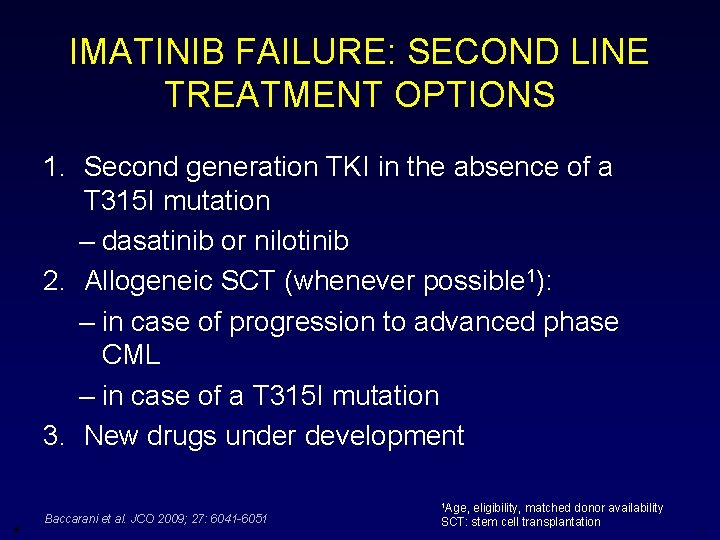 IMATINIB FAILURE: SECOND LINE TREATMENT OPTIONS 1. Second generation TKI in the absence of