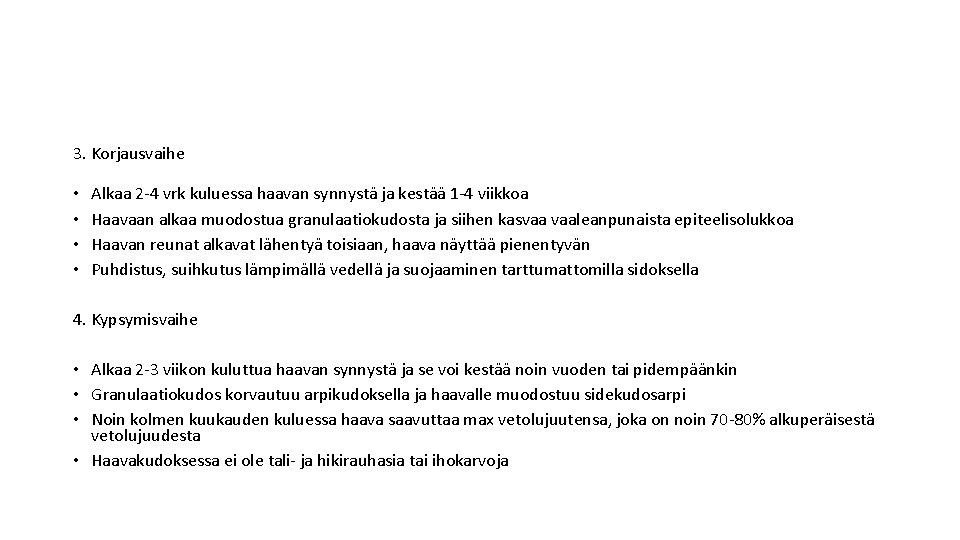 3. Korjausvaihe • • Alkaa 2 -4 vrk kuluessa haavan synnystä ja kestää 1