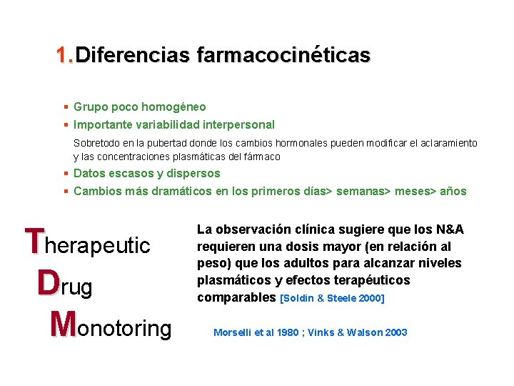 1. Diferencias farmacocinéticas § Grupo poco homogéneo § Importante variabilidad interpersonal Sobretodo en la