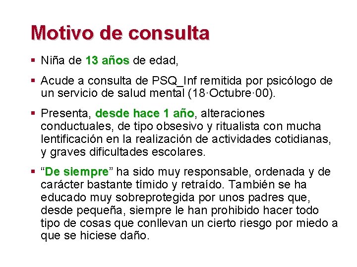 Motivo de consulta § Niña de 13 años de edad, § Acude a consulta