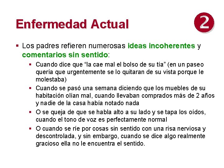 Enfermedad Actual § Los padres refieren numerosas ideas incoherentes y comentarios sin sentido: sentido