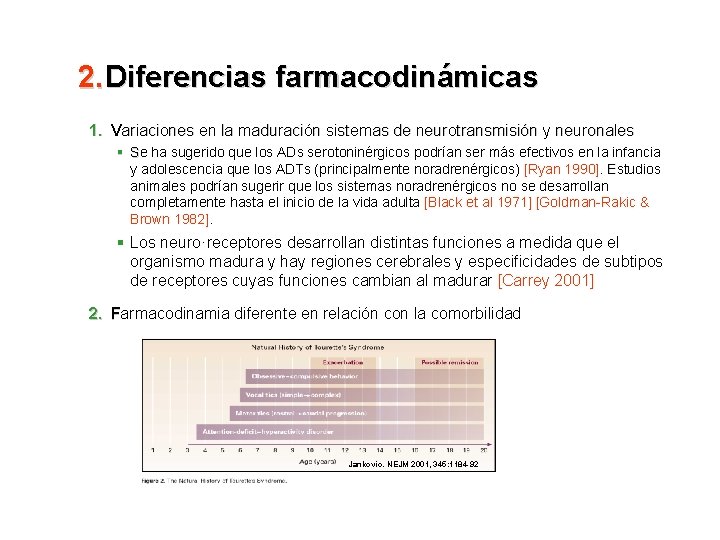 2. Diferencias farmacodinámicas 1. Variaciones en la maduración sistemas de neurotransmisión y neuronales §