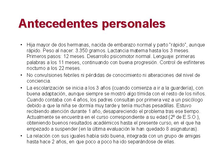 Antecedentes personales • Hija mayor de dos hermanas, nacida de embarazo normal y parto