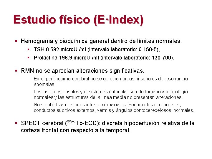 Estudio físico (E·Index) § Hemograma y bioquímica general dentro de límites normales: § TSH