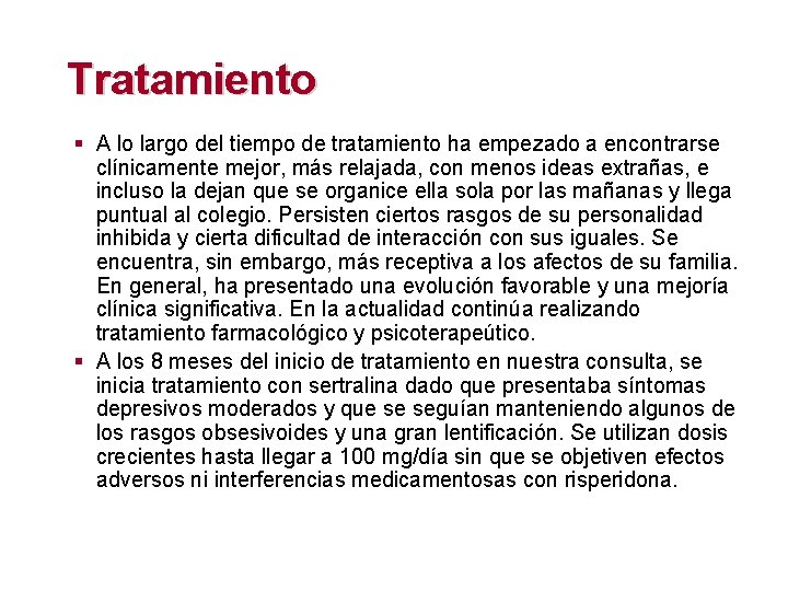 Tratamiento § A lo largo del tiempo de tratamiento ha empezado a encontrarse clínicamente