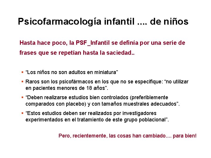 Psicofarmacología infantil. . de niños Hasta hace poco, la PSF_Infantil se definía por una