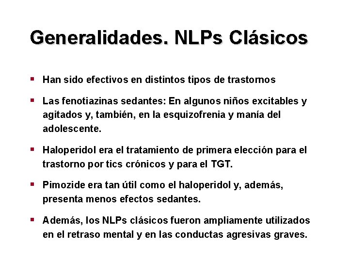 Generalidades. NLPs Clásicos § Han sido efectivos en distintos tipos de trastornos § Las