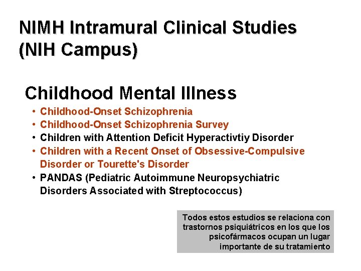 NIMH Intramural Clinical Studies (NIH Campus) Childhood Mental Illness • • Childhood-Onset Schizophrenia Survey