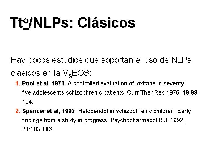 o Tt /NLPs: Clásicos Hay pocos estudios que soportan el uso de NLPs clásicos