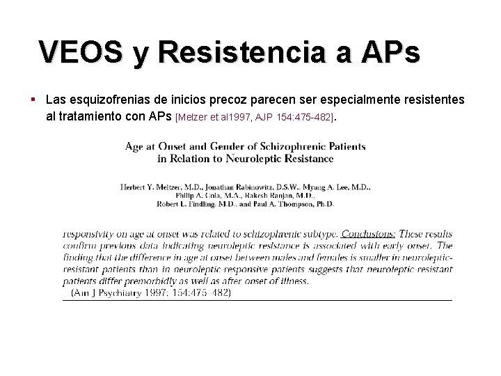 VEOS y Resistencia a APs § Las esquizofrenias de inicios precoz parecen ser especialmente