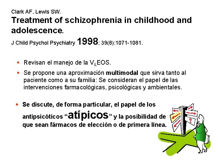 Clark AF, Lewis SW. Treatment of schizophrenia in childhood and adolescence. J Child Psychol