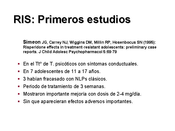 RIS: Primeros estudios Simeon JG, Carrey NJ, Wiggins DM, Millin RP, Hosenbocus SN (1995):