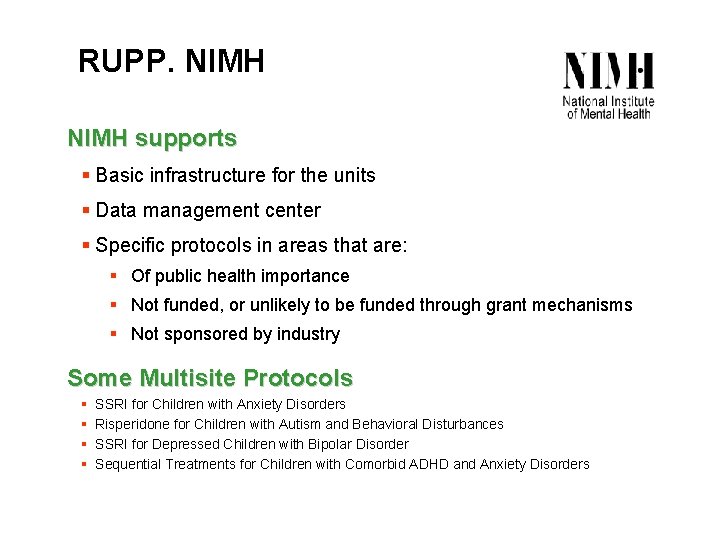 RUPP. NIMH supports § Basic infrastructure for the units § Data management center §