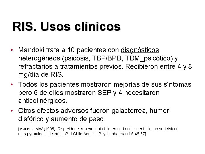 RIS. Usos clínicos • Mandoki trata a 10 pacientes con diagnósticos heterogéneos (psicosis, TBP/BPD,