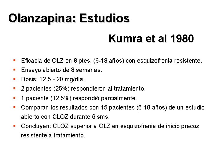 Olanzapina: Estudios Kumra et al 1980 § § § Eficacia de OLZ en 8