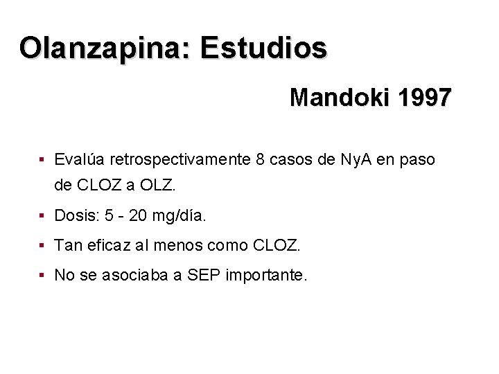 Olanzapina: Estudios Mandoki 1997 § Evalúa retrospectivamente 8 casos de Ny. A en paso