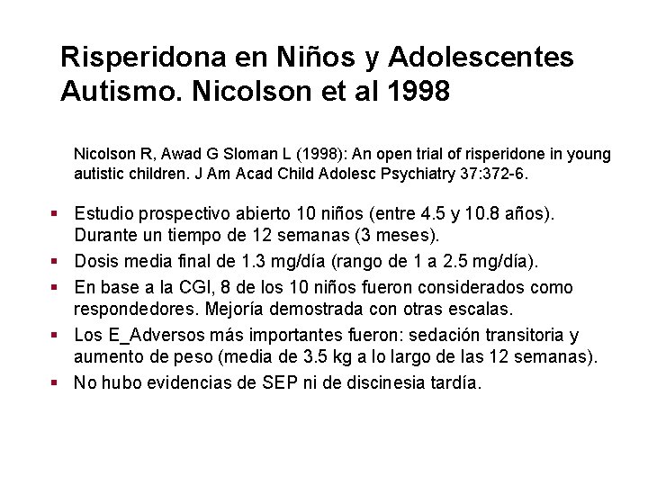 Risperidona en Niños y Adolescentes Autismo. Nicolson et al 1998 Nicolson R, Awad G