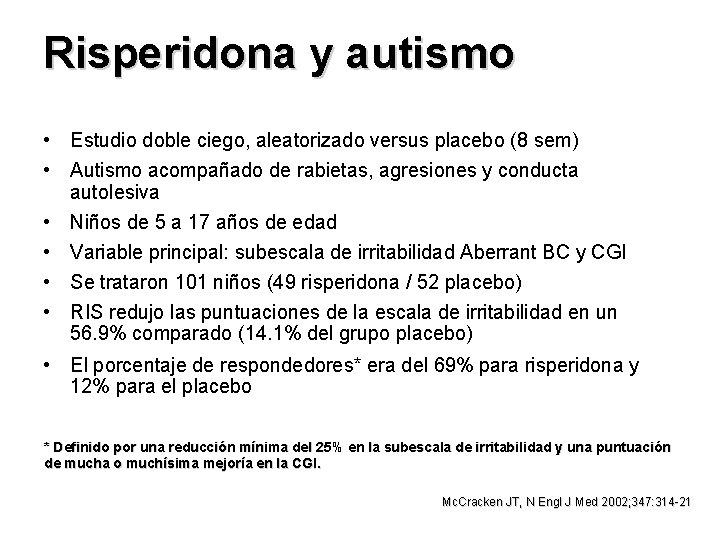 Risperidona y autismo • Estudio doble ciego, aleatorizado versus placebo (8 sem) • Autismo