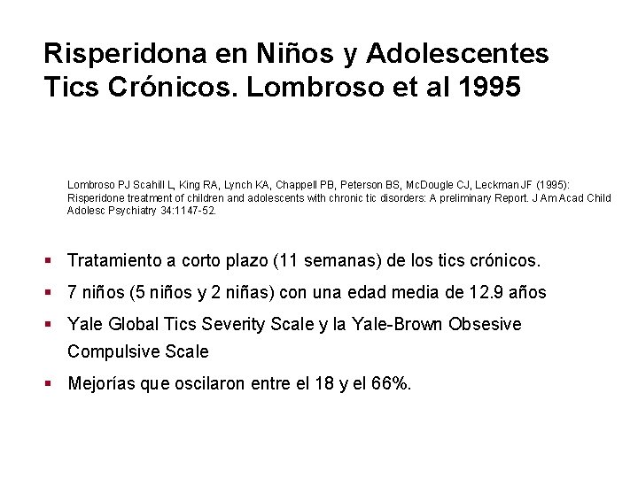 Risperidona en Niños y Adolescentes Tics Crónicos. Lombroso et al 1995 Lombroso PJ Scahill