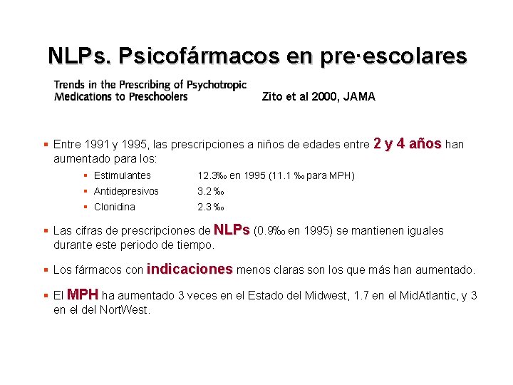 NLPs. Psicofármacos en pre·escolares Zito et al 2000, JAMA § Entre 1991 y 1995,