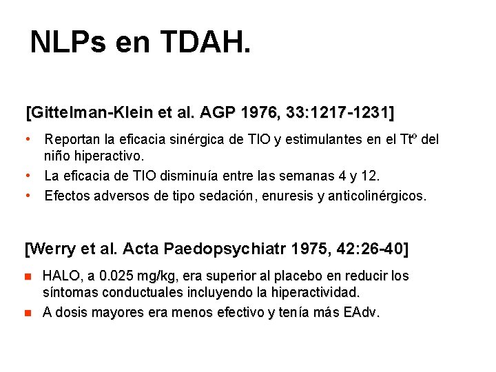 NLPs en TDAH. [Gittelman-Klein et al. AGP 1976, 33: 1217 -1231] • Reportan la