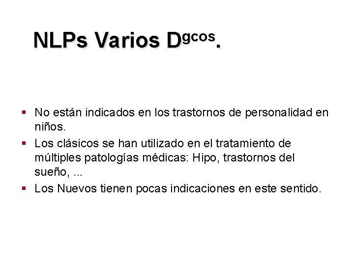 NLPs Varios Dgcos. § No están indicados en los trastornos de personalidad en niños.