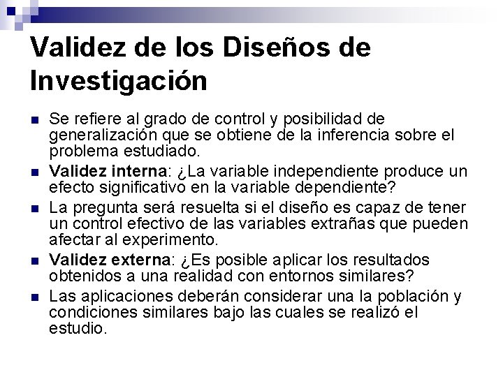 Validez de los Diseños de Investigación n n Se refiere al grado de control