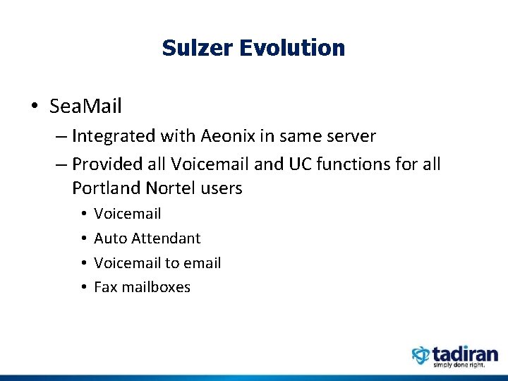 Sulzer Evolution • Sea. Mail – Integrated with Aeonix in same server – Provided