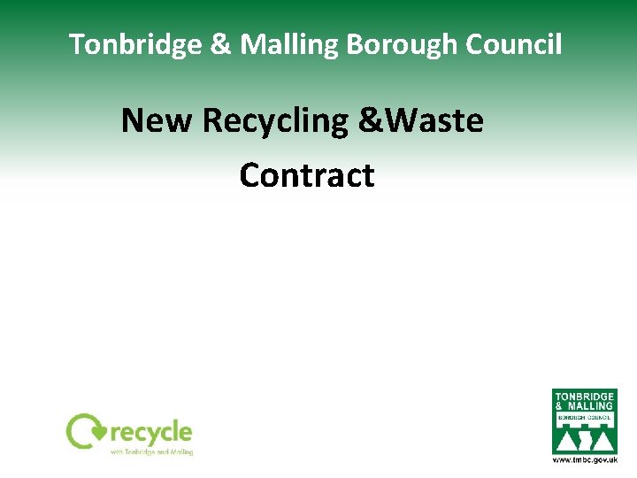 Tonbridge & Malling Borough Council New Recycling &Waste Contract 