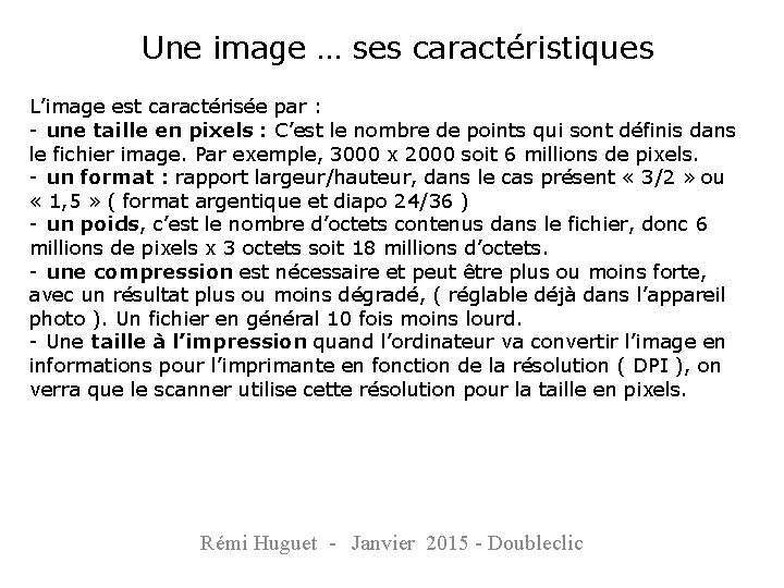 Une image … ses caractéristiques L’image est caractérisée par : - une taille en