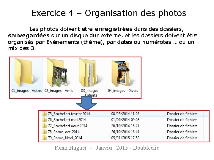 Exercice 4 – Organisation des photos Les photos doivent être enregistrées dans des dossiers,
