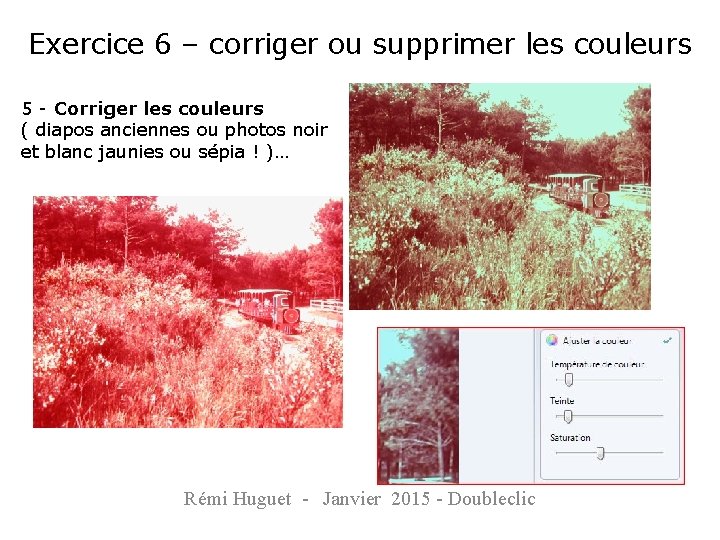 Exercice 6 – corriger ou supprimer les couleurs 5 - Corriger les couleurs (