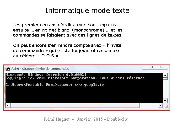 Informatique mode texte Les premiers écrans d’ordinateurs sont apparus … ensuite … en noir