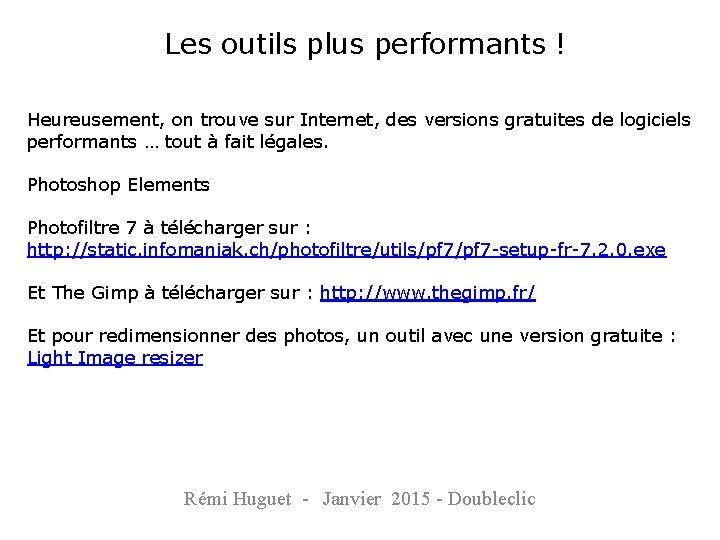 Les outils plus performants ! Heureusement, on trouve sur Internet, des versions gratuites de