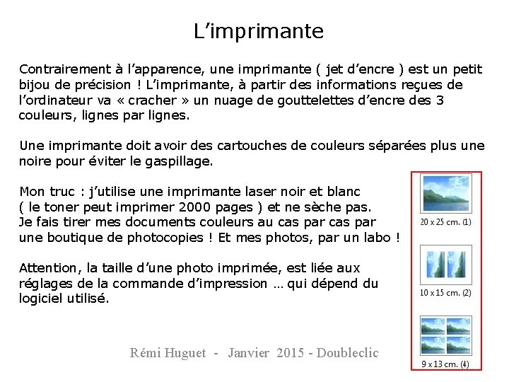 L’imprimante Contrairement à l’apparence, une imprimante ( jet d’encre ) est un petit bijou