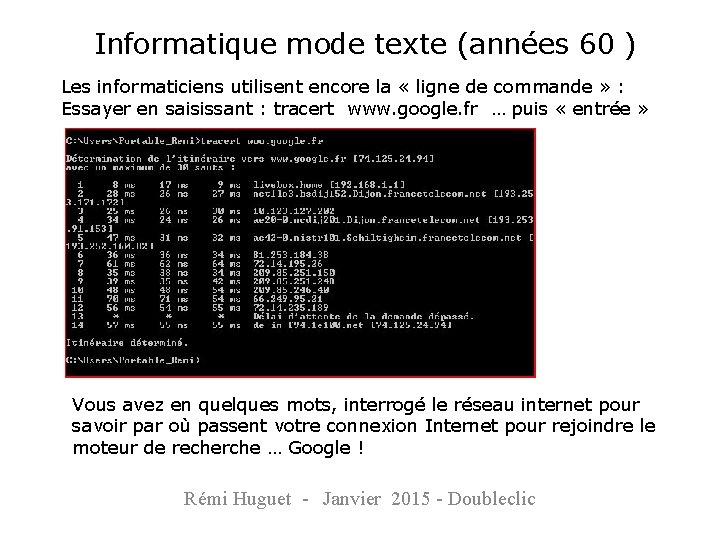 Informatique mode texte (années 60 ) Les informaticiens utilisent encore la « ligne de