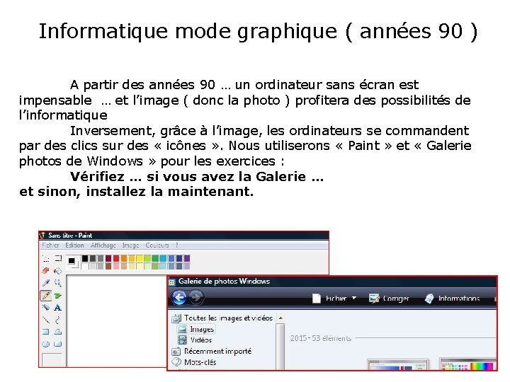 Informatique mode graphique ( années 90 ) A partir des années 90 … un