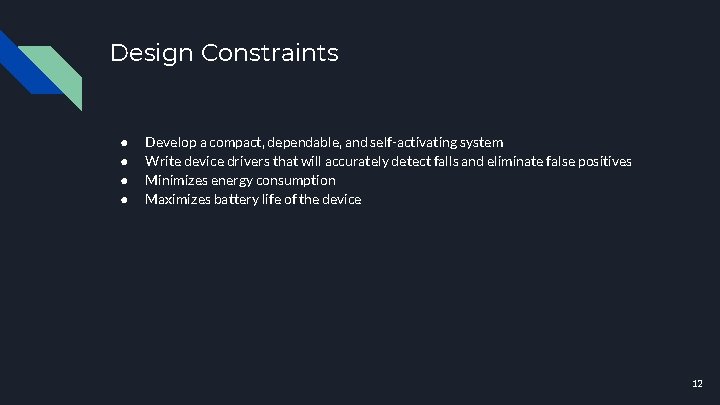 Design Constraints ● ● Develop a compact, dependable, and self-activating system Write device drivers