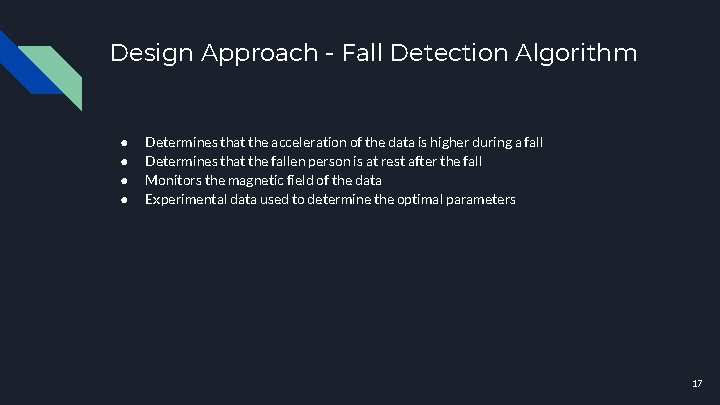 Design Approach - Fall Detection Algorithm ● ● Determines that the acceleration of the