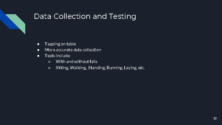 Data Collection and Testing ● ● ● Tapping on table More accurate data collection