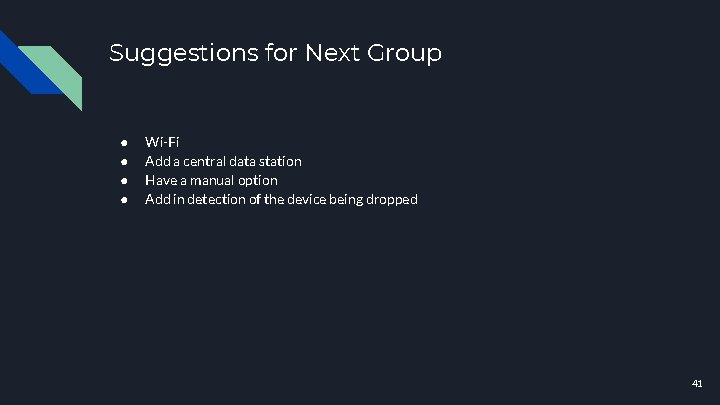 Suggestions for Next Group ● ● Wi-Fi Add a central data station Have a