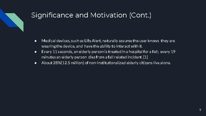 Significance and Motivation (Cont. ) ● ● ● Medical devices, such as Life Alert,