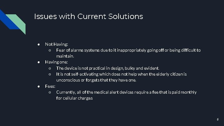 Issues with Current Solutions ● ● ● Not Having: ○ Fear of alarms systems