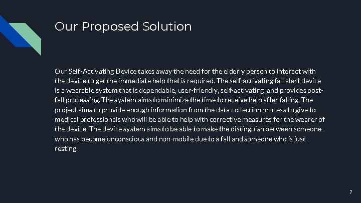 Our Proposed Solution Our Self-Activating Device takes away the need for the elderly person